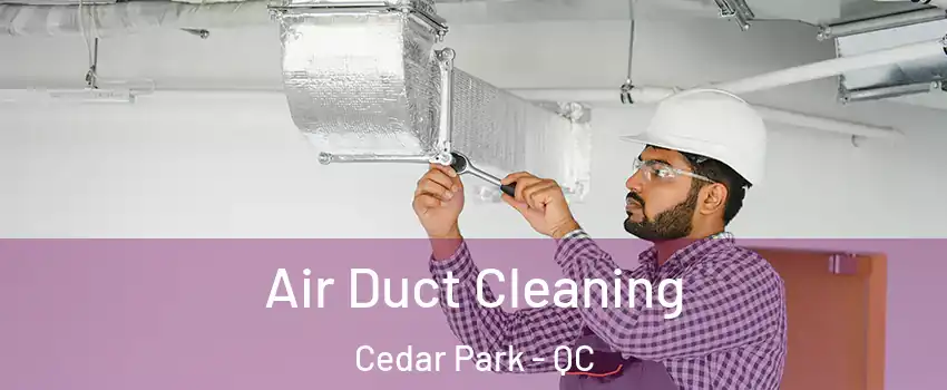  Air Duct Cleaning Cedar Park - QC