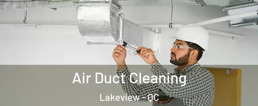  Air Duct Cleaning Lakeview - QC