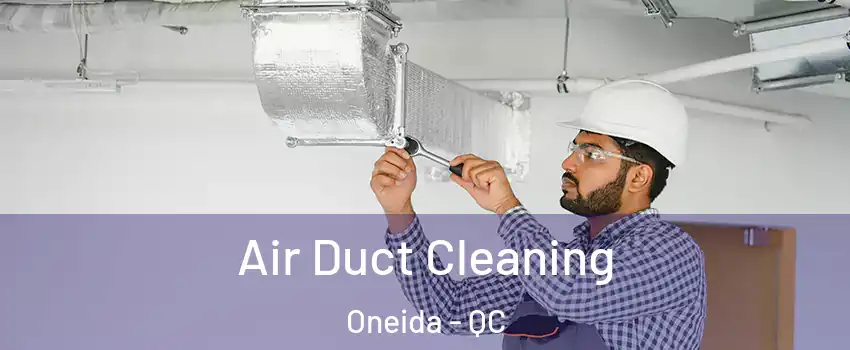  Air Duct Cleaning Oneida - QC