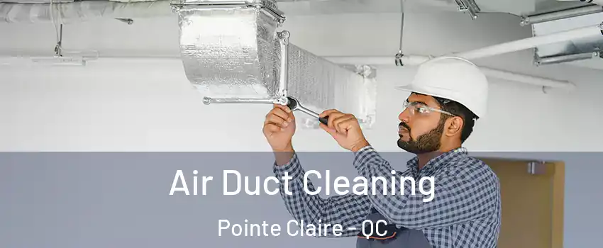  Air Duct Cleaning Pointe Claire - QC
