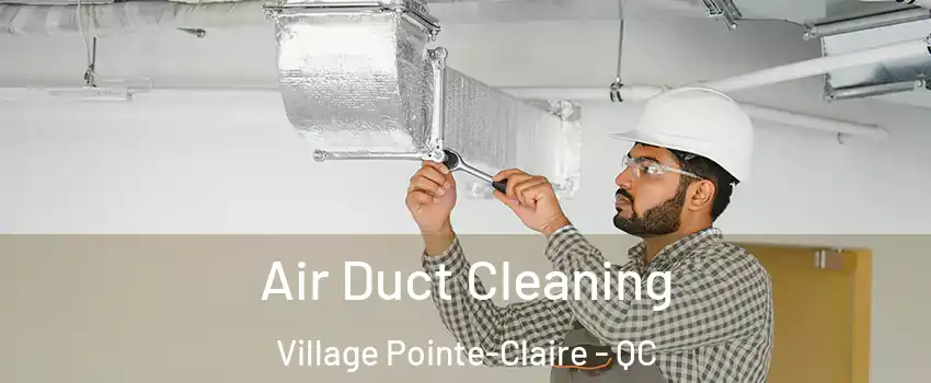  Air Duct Cleaning Village Pointe-Claire - QC