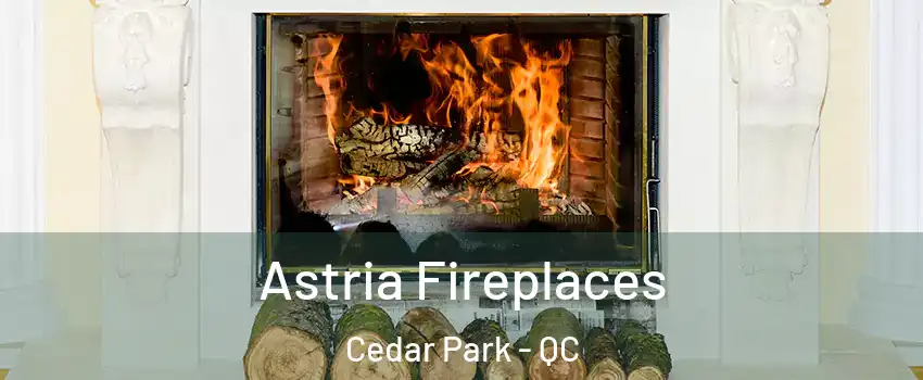  Astria Fireplaces Cedar Park - QC
