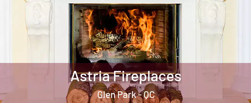  Astria Fireplaces Glen Park - QC