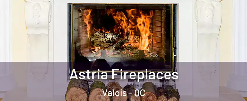  Astria Fireplaces Valois - QC