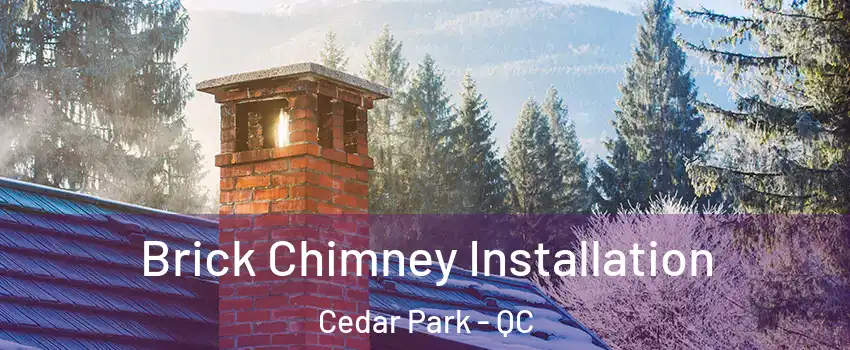  Brick Chimney Installation Cedar Park - QC