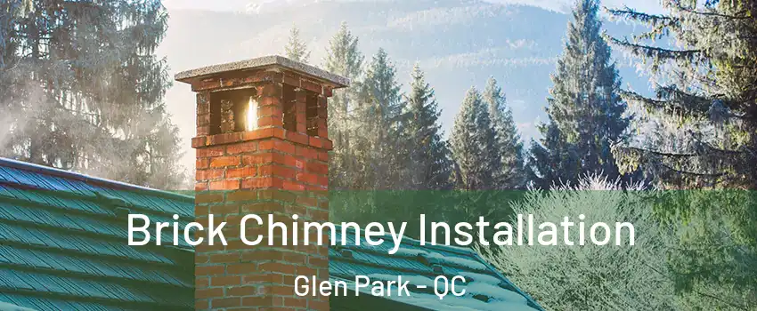  Brick Chimney Installation Glen Park - QC