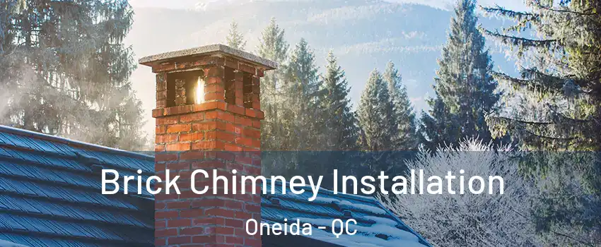  Brick Chimney Installation Oneida - QC