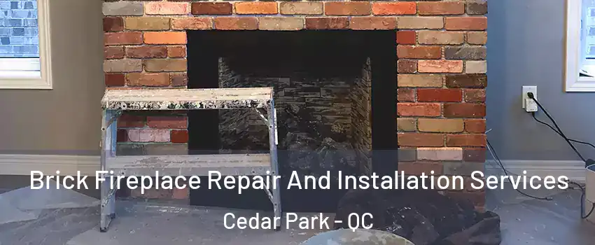  Brick Fireplace Repair And Installation Services Cedar Park - QC