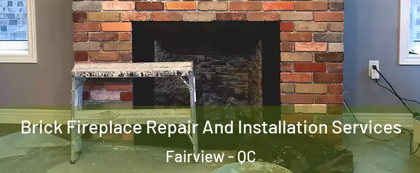  Brick Fireplace Repair And Installation Services Fairview - QC