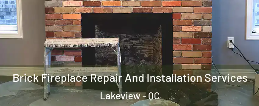  Brick Fireplace Repair And Installation Services Lakeview - QC