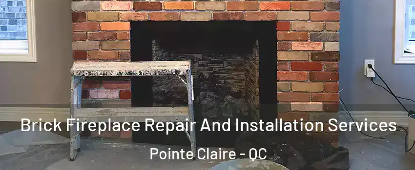  Brick Fireplace Repair And Installation Services Pointe Claire - QC