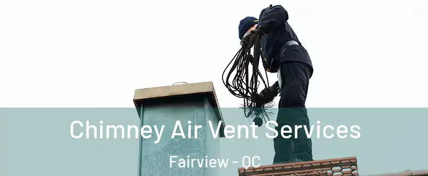  Chimney Air Vent Services Fairview - QC