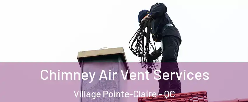  Chimney Air Vent Services Village Pointe-Claire - QC