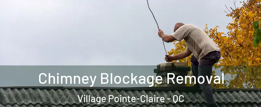  Chimney Blockage Removal Village Pointe-Claire - QC