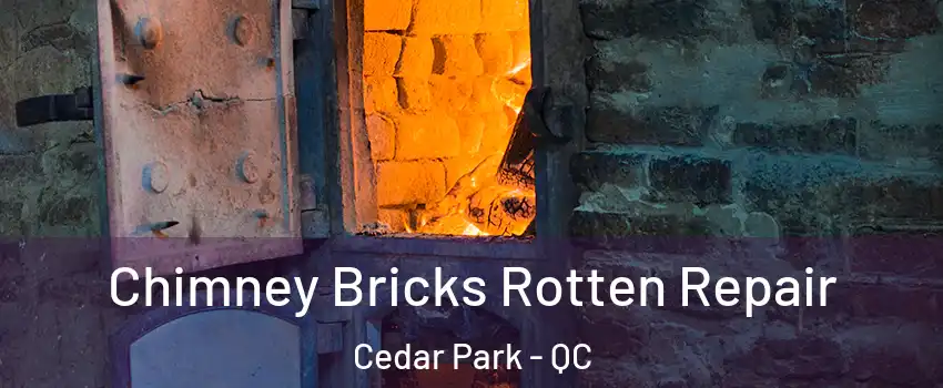  Chimney Bricks Rotten Repair Cedar Park - QC