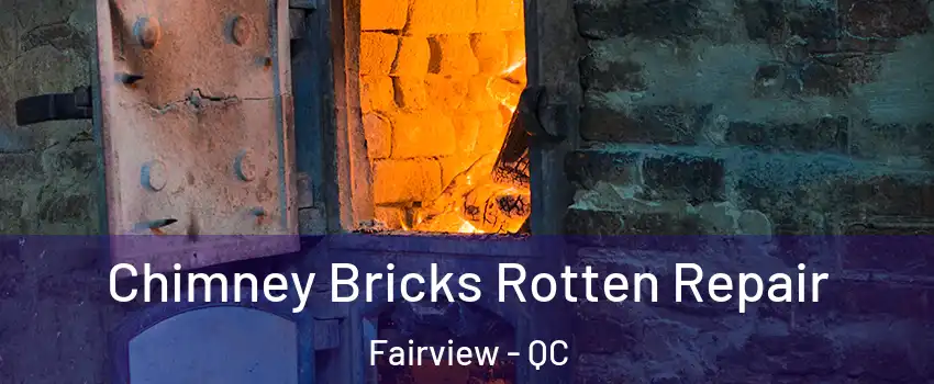  Chimney Bricks Rotten Repair Fairview - QC