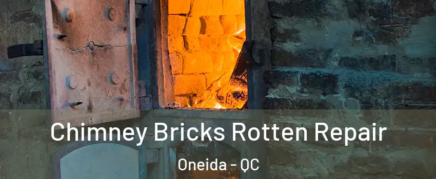  Chimney Bricks Rotten Repair Oneida - QC