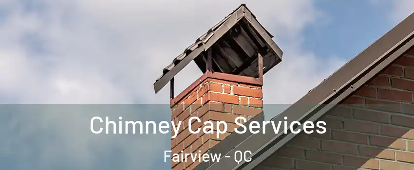  Chimney Cap Services Fairview - QC