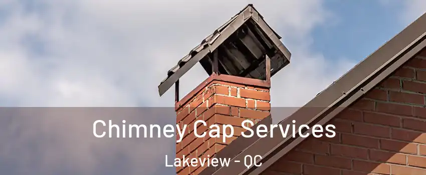  Chimney Cap Services Lakeview - QC