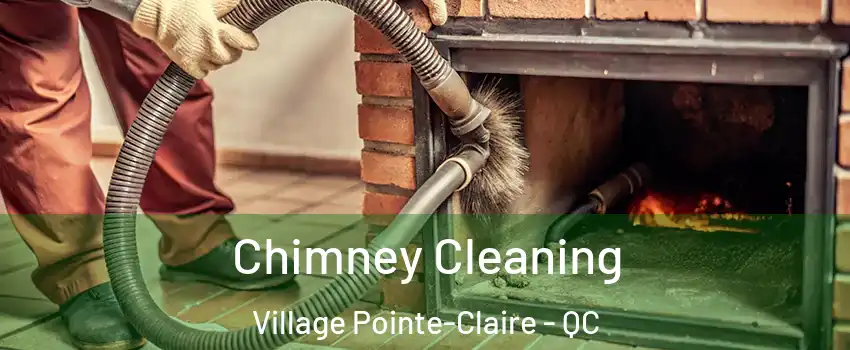  Chimney Cleaning Village Pointe-Claire - QC