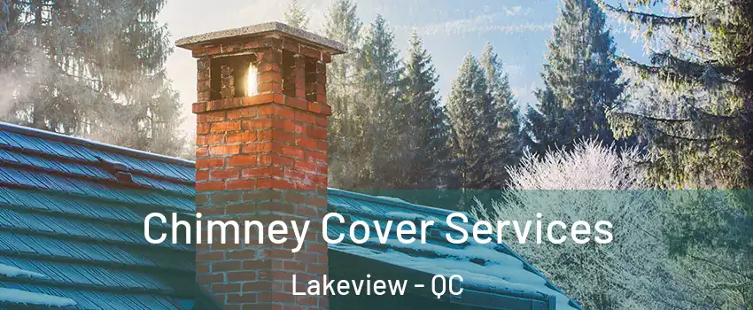  Chimney Cover Services Lakeview - QC