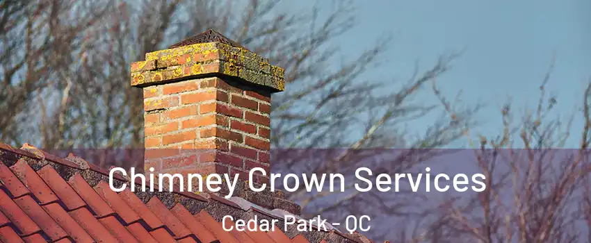  Chimney Crown Services Cedar Park - QC