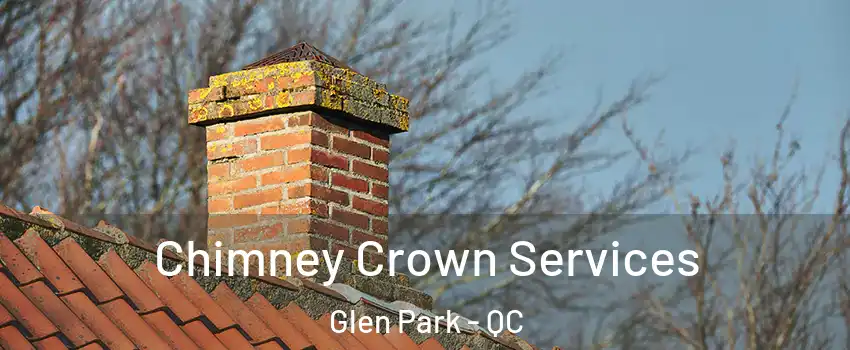  Chimney Crown Services Glen Park - QC