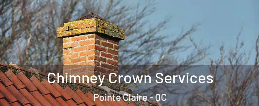  Chimney Crown Services Pointe Claire - QC