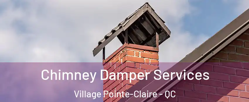  Chimney Damper Services Village Pointe-Claire - QC