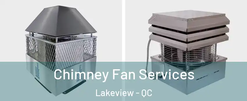 Chimney Fan Services Lakeview - QC