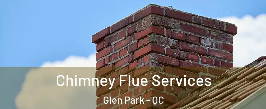  Chimney Flue Services Glen Park - QC