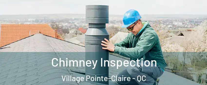  Chimney Inspection Village Pointe-Claire - QC