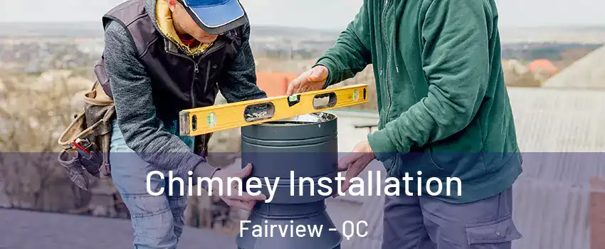  Chimney Installation Fairview - QC