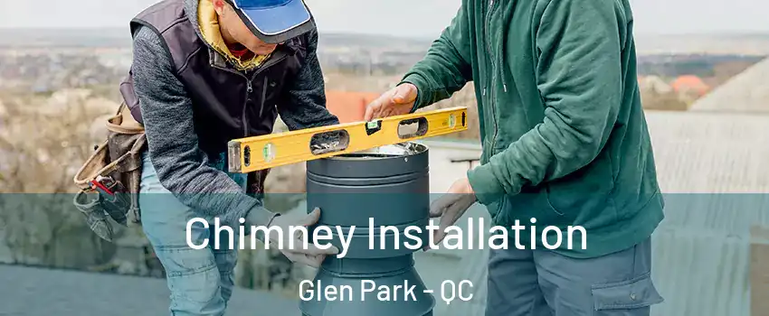 Chimney Installation Glen Park - QC
