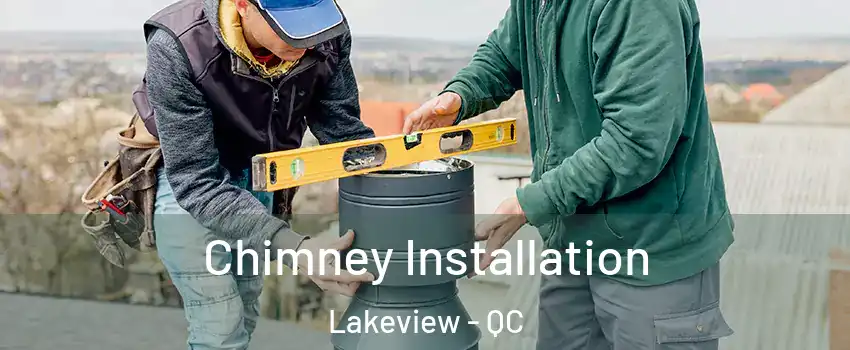  Chimney Installation Lakeview - QC