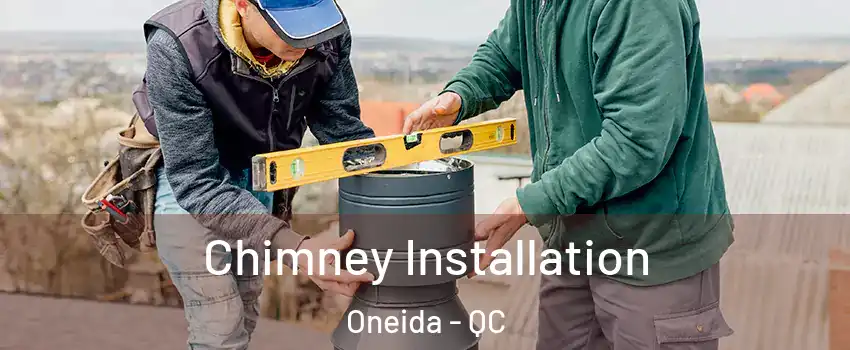  Chimney Installation Oneida - QC