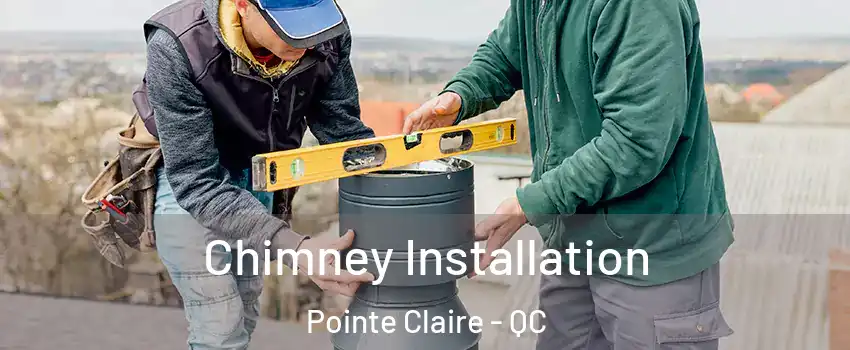  Chimney Installation Pointe Claire - QC