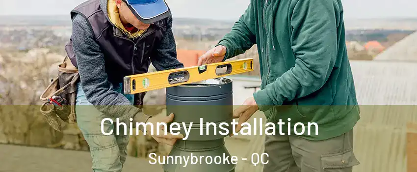  Chimney Installation Sunnybrooke - QC