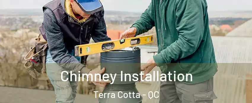  Chimney Installation Terra Cotta - QC