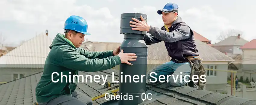  Chimney Liner Services Oneida - QC