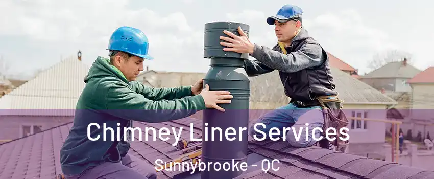  Chimney Liner Services Sunnybrooke - QC