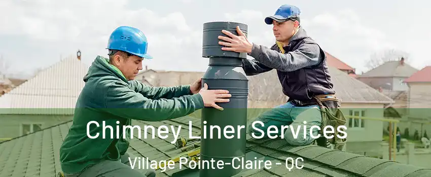  Chimney Liner Services Village Pointe-Claire - QC