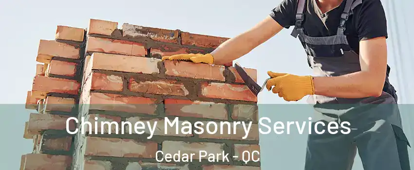  Chimney Masonry Services Cedar Park - QC