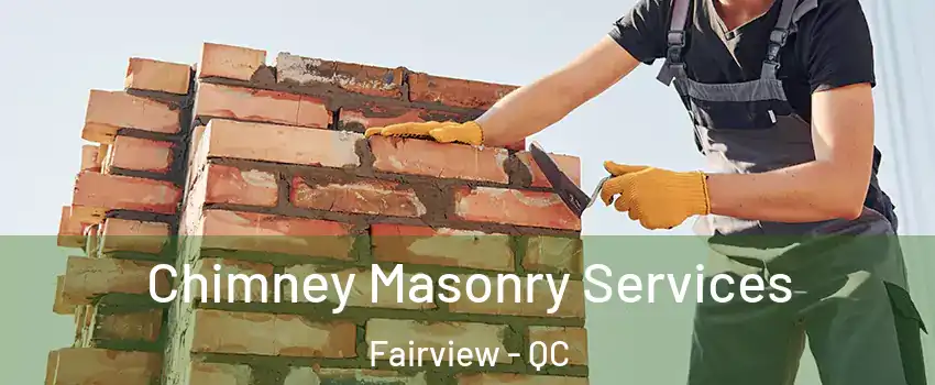  Chimney Masonry Services Fairview - QC