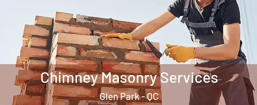  Chimney Masonry Services Glen Park - QC