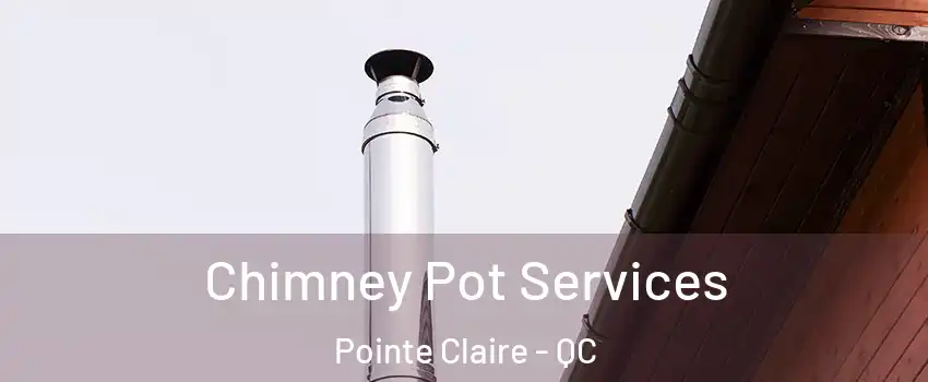  Chimney Pot Services Pointe Claire - QC