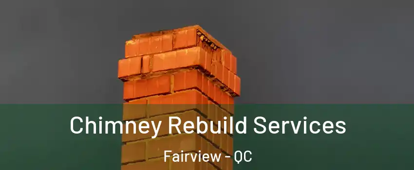  Chimney Rebuild Services Fairview - QC