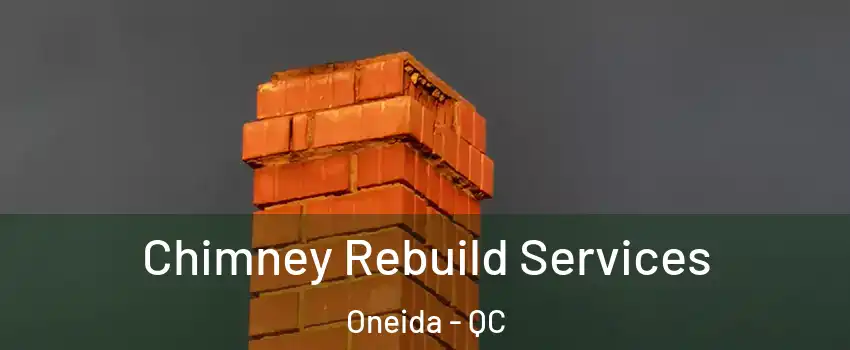  Chimney Rebuild Services Oneida - QC