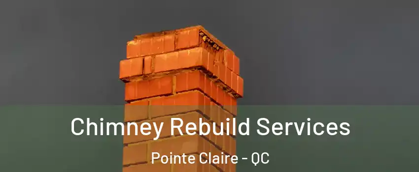  Chimney Rebuild Services Pointe Claire - QC