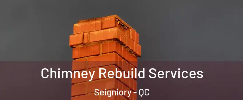  Chimney Rebuild Services Seigniory - QC
